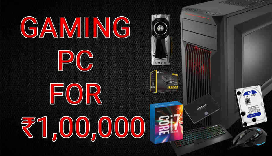 Building a gaming PC under Rs. 1 lac Building a gaming PC under Rs. 1 lac