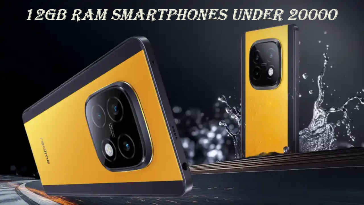 12GB RAM Smartphones under 20000: स्वस्त किमतीत Powerful स्पेक्स भारी फोन्स उपलब्ध, पहा यादी