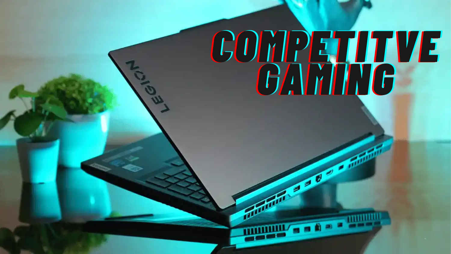 Complete guide to setting up your gaming laptop for competitive gaming