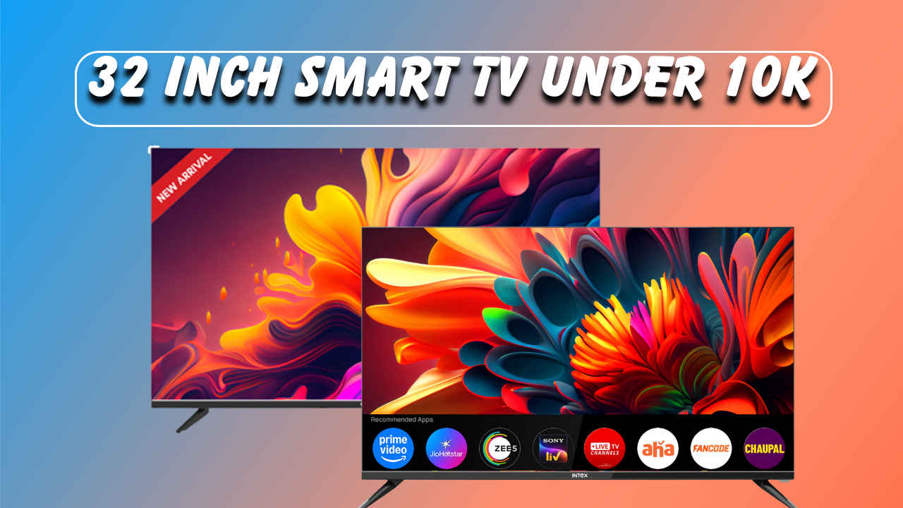 Smart TVs Under 10,000: ಸುಮಾರು ₹10 ಸಾವಿರಕ್ಕೆ ಬರೋಬ್ಬರಿ 32 ಇಂಚಿನ ಸ್ಮಾರ್ಟ್ ಟಿವಿಗಳು ಲಭ್ಯ! ಈ ಡೀಲ್ ಬಿಟ್ರೆ ಕೆಟ್ರಿ ಅಷ್ಟೇ!