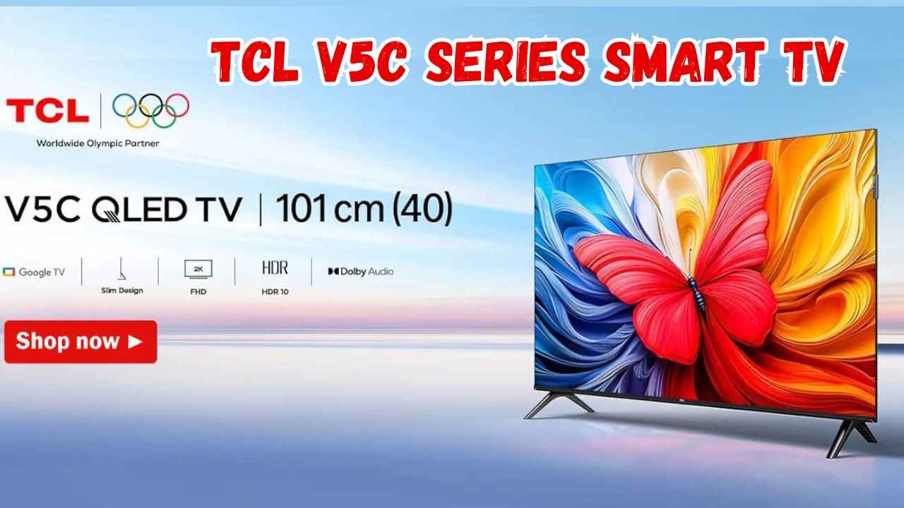 Smart TV Offer: 40 ഇഞ്ച് TCL V5C Series QLED ടിവി പകുതി വിലയ്ക്ക് വേണമെങ്കിൽ ഇങ്ങോട്ട് വന്നോളിൻ…