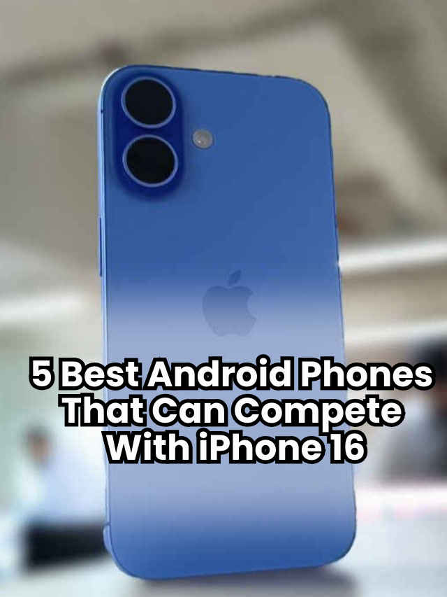 5 best Android phones that can compete with iPhone 16 Plus