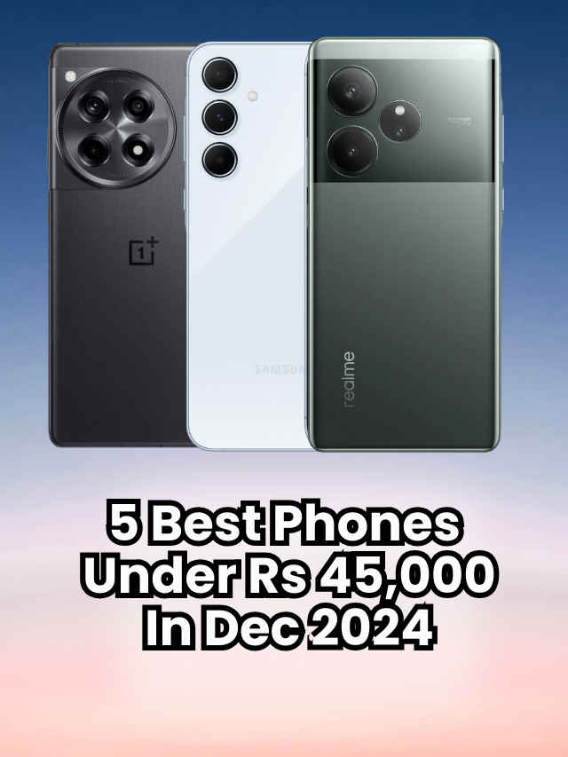 5 best phones under Rs 45,000 in Dec 2024 (1)