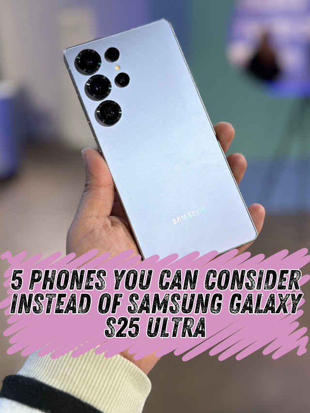 5 phones you can consider instead of Samsung Galaxy S25 Ultra (1)