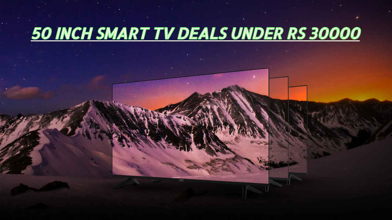 Television Days Sale: फक्त 30 हजार रुपयांअंतर्गत मिळतील अप्रतिम 50 इंच Smart TV, पहा यादी 