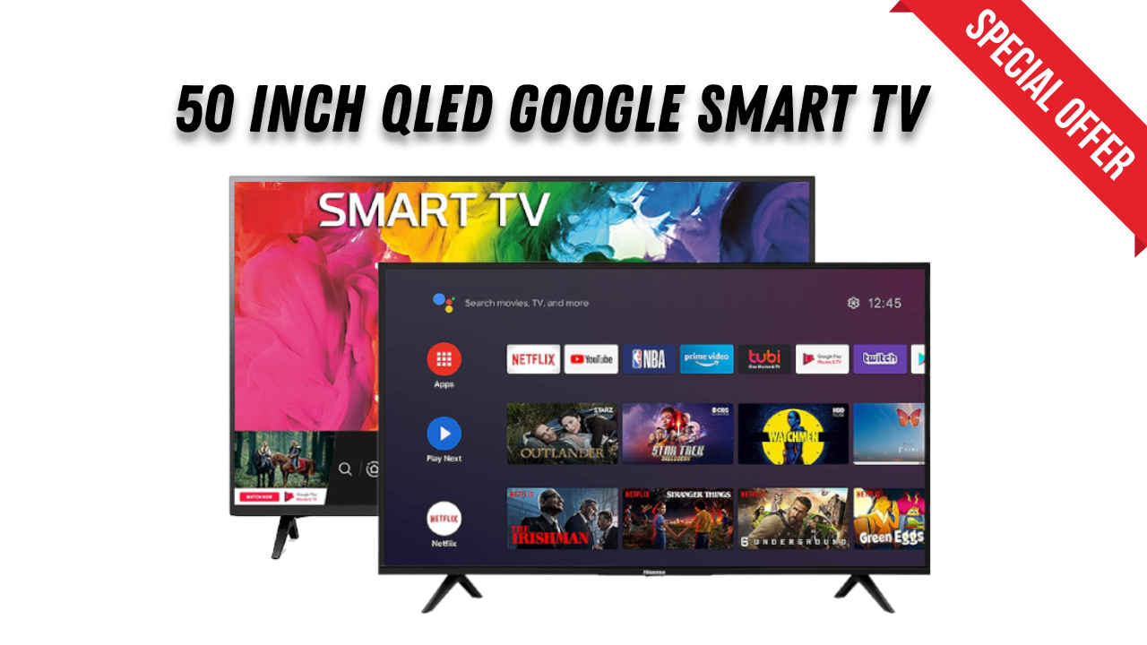 50 ಇಂಚಿನ ಲೇಟೆಸ್ಟ್ ಕ್ಯೂಎಲ್‌ಇಡಿ Google Smart TV ಅಮೆಜಾನ್‌ನಲ್ಲಿ ಸುಮಾರು 25,000 ರೂಗಳಿಗಿಂತ ಕಡಿಮೆ ಬೆಲೆಗೆ ಮಾರಾಟ!