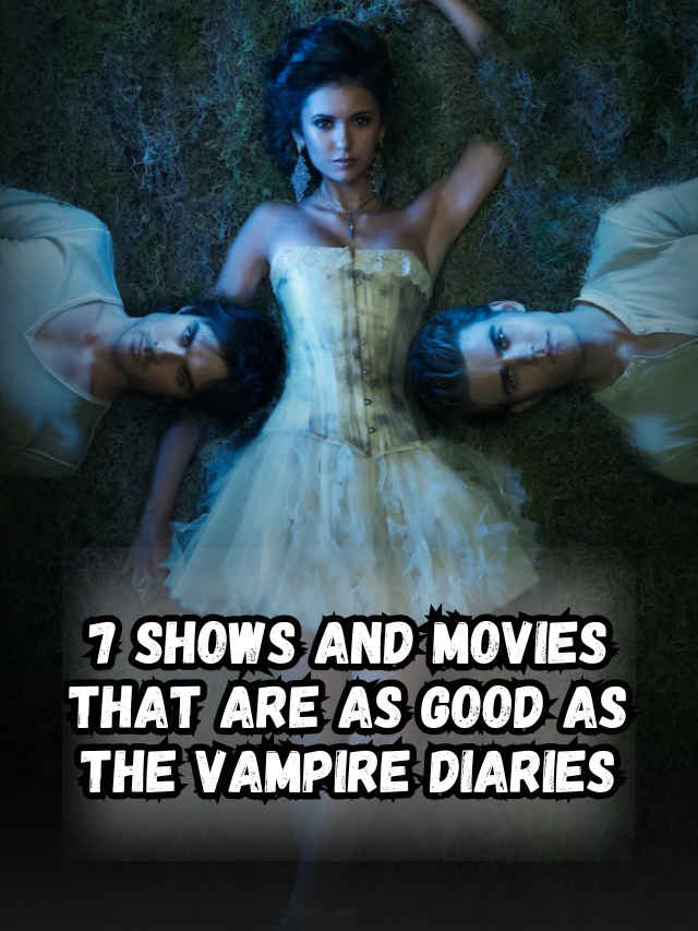 7 shows and movies that are as good as The Vampire Diaries (1)