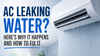 AC leaking water? Here’s why it happens and how to fix it