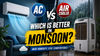AC vs air cooler: Which is better for humid monsoon weather and why