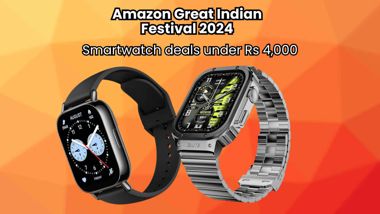 Amazon Great Indian Festival 2024 Smartwatch deals under Rs 4 000