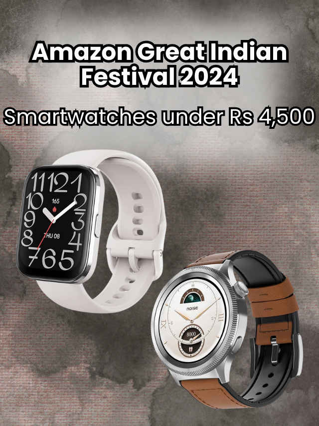 Amazon Great Indian Festival 2024 Smartwatches under Rs 4,500 (1)
