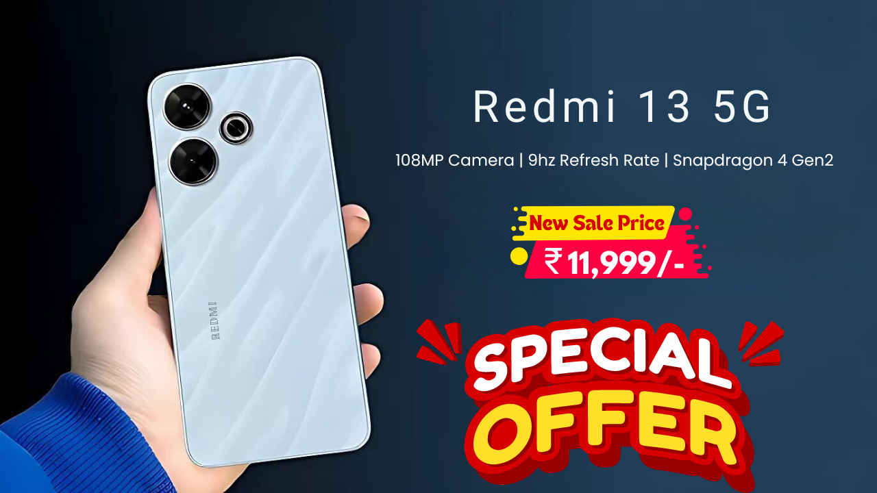 Redmi 13 5G ಅಮೆಜಾನ್ ಸೇಲ್‌ನಲ್ಲಿ ಕೇವಲ11,999 ರೂಗಳಿಗೆ ಮಾರಾಟ! ಈ ಡೀಲ್ ಮಿಸ್ ಮಾಡಲೇಬೇಡಿ!