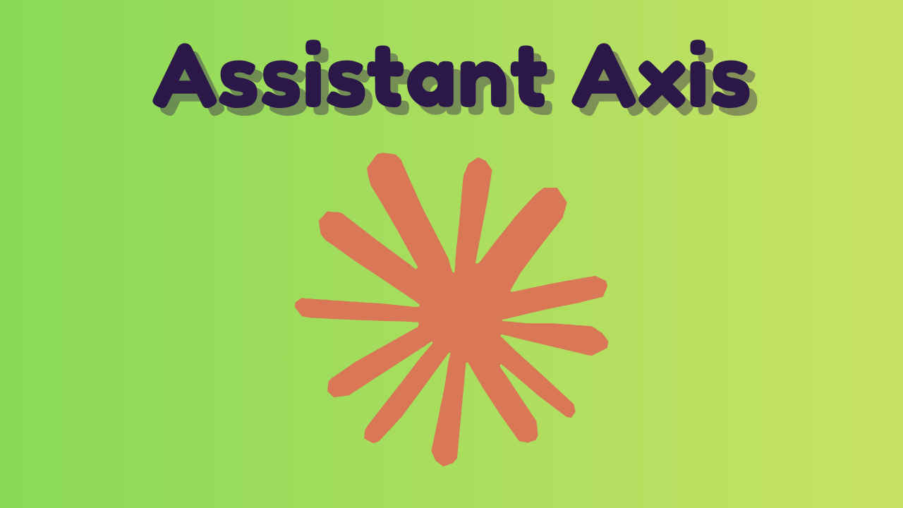 Anthropic Assistant Axis explained: Making AI more helpful in LLMs