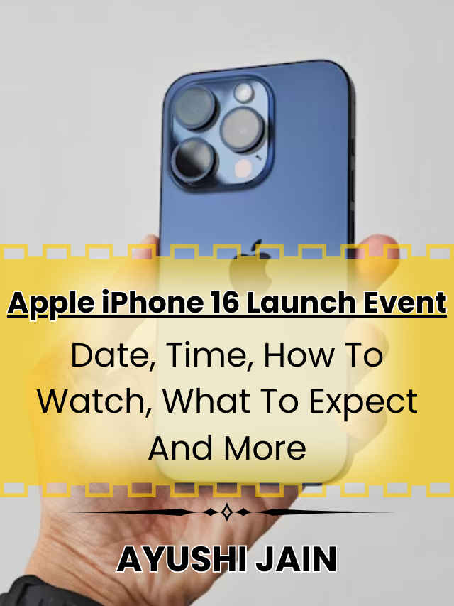 Apple iPhone 16 launch event Date, Time, how to watch, what to expect and more (1)