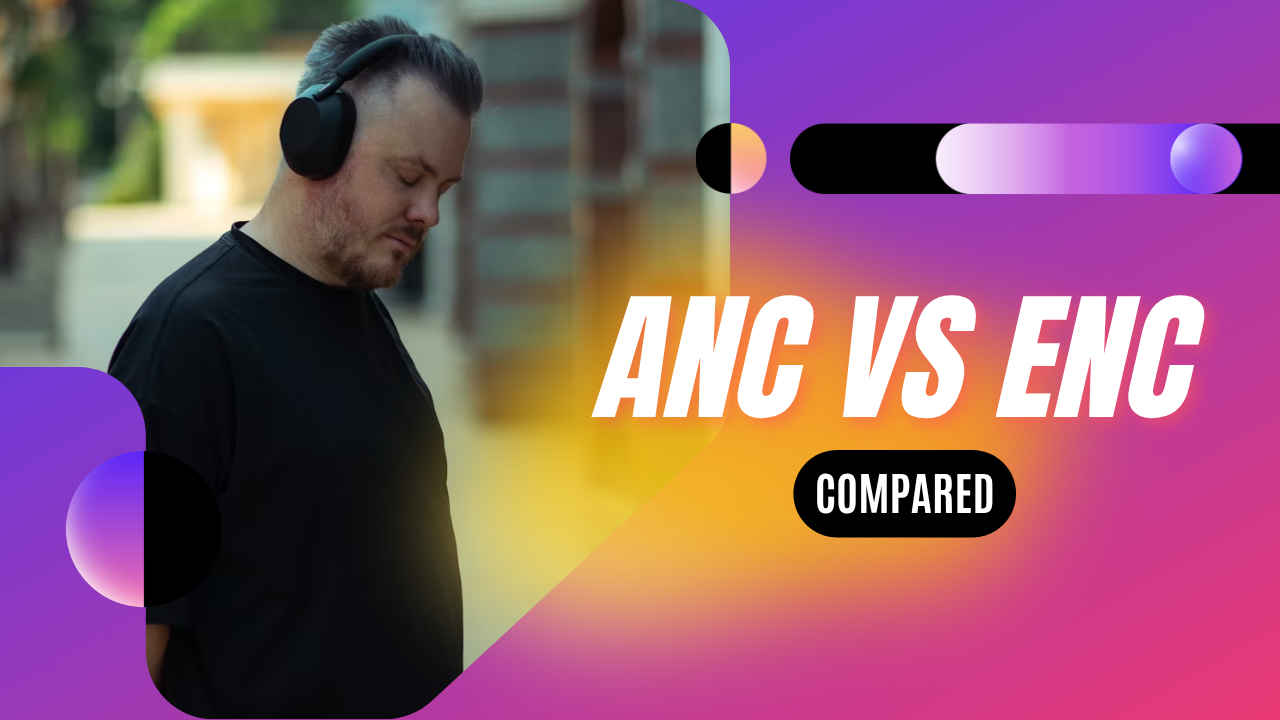 Noise Cancellation Explained: ANC or ENC?