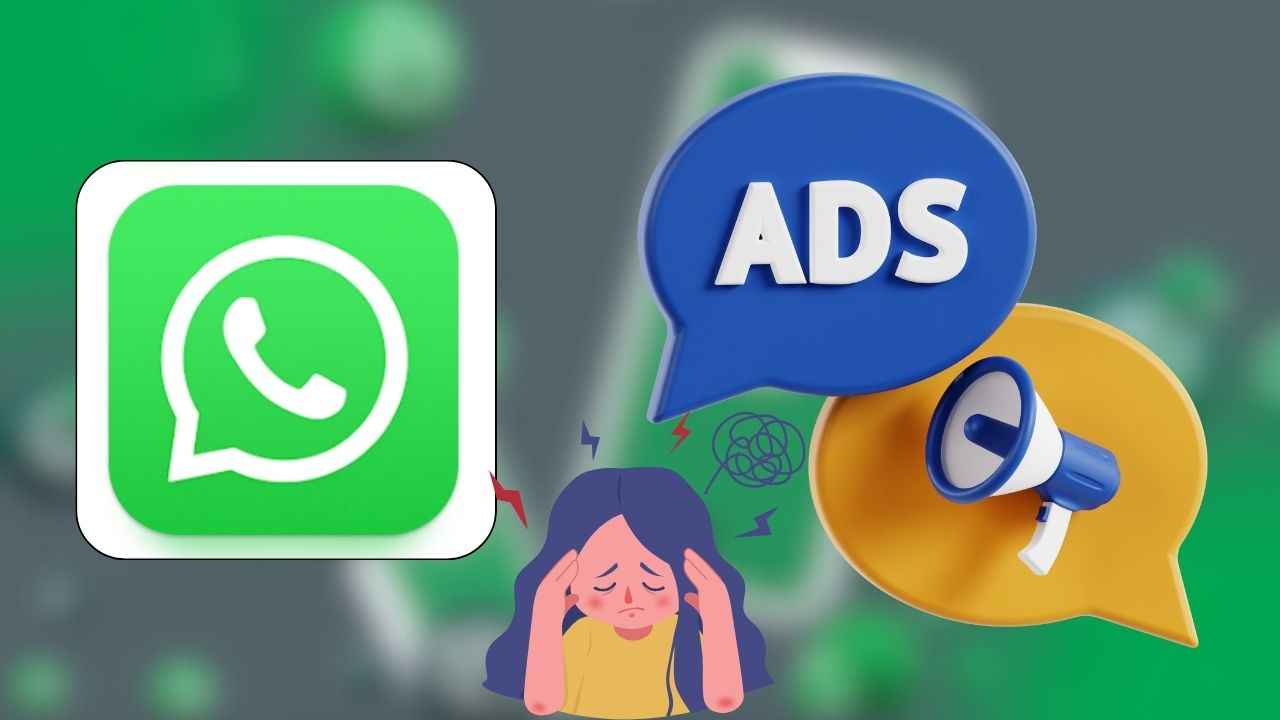 अरे देवा! WhatsApp वरही दिसणार का नको असलेल्या जाहिराती? आणि त्याबद्दल आपण काहीही करू शकत नाही?