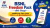 மக்கள் மனதை கொள்ளையடிக்க BSNL Freedom Pack அறிவிப்பு, பக்கவான ஆபரில் சிறப்பு சம்பவம் உண்டு