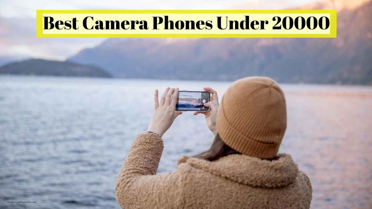 Best Camera Phones Under 20000: अप्रतिम कॅमेरासह शीर्षस्थानी आहेत हे ‘5’ स्मार्टफोन्स, पहा यादी 