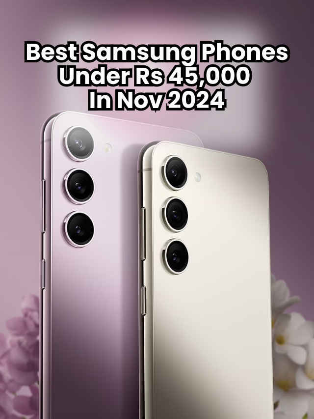 Best Samsung phones under Rs 45,000 in Nov 2024 (1)