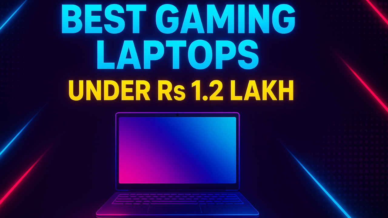 Best gaming laptops under Rs 1.2 lakh