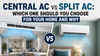 Central AC vs split AC: Which one should you choose for your home and why
