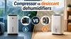 Compressor vs desiccant dehumidifiers: Which one should you choose?