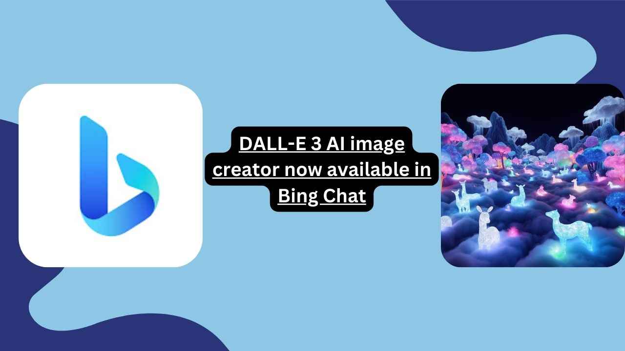 You can now use OpenAI’s Dall-E 3 AI image creator within Bing Chat: Here’s how