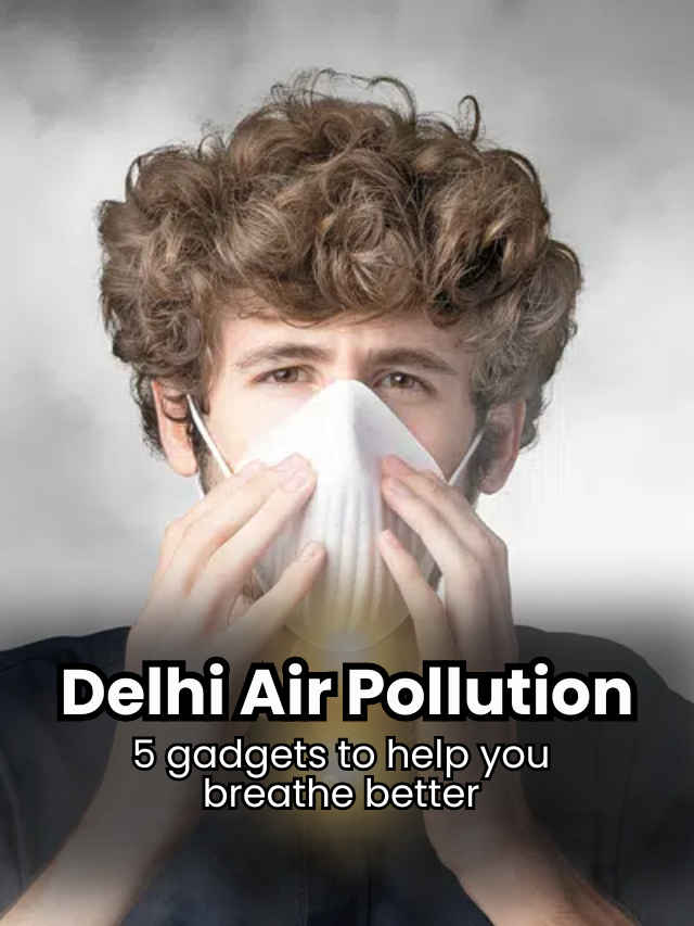 Delhi Air Pollution 5 gadgets to help you breathe better (1)