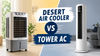 Desert air cooler vs tower AC: Which delivers better performance, comfort and value