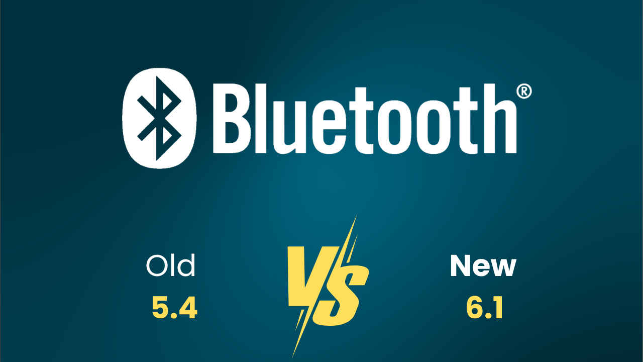 ಹೊಸ ಬ್ಲೂಟೂತ್ 6.1 ವರ್ಷನ್ ಪರಿಚಯ! ಹಳೆ Bluetooth 5.4 vs ಹೊಸ Bluetooth 6.1 ನಡುವಿನ ವ್ಯತ್ಯಾಸಗಳೇನು?