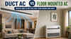Duct AC vs floor mounted AC: Which one is better for your room and why