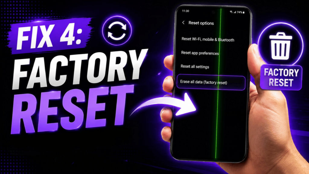 Fix 4 Factory reset to fix green line issue