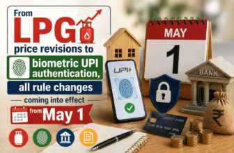 From LPG price revisions to biometric UPI authentication, all rule changes coming into effect from May 1