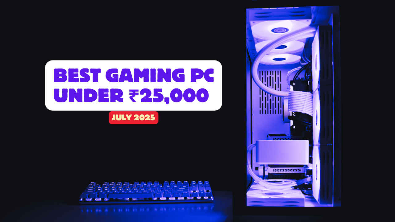 Best gaming PC build under ₹25,000 in July 2025