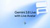 Google announces Gemini 3.8 Live with Live Avatar that can see, listen and speak: Check details