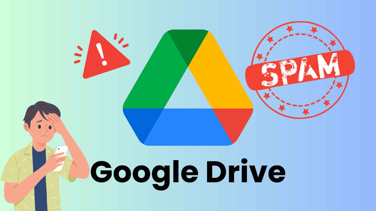 Google warns Drive users about spam attacks: Here’s what you should do