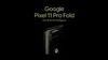 Google PIxel 11 Pro Fold డిజైన్ రివీల్ చేసిన గూగుల్ .. అల్ట్రా ప్రీమియం స్టైల్ ఖాయం.!
