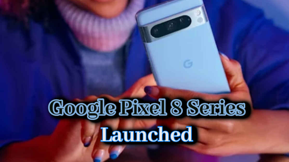 ताबड़तोड़ फीचर्स के साथ Google की Latest Pixel 8 Series  ने मारी धांसू एंट्री, देखें 5 Powerful फीचर | Tech News