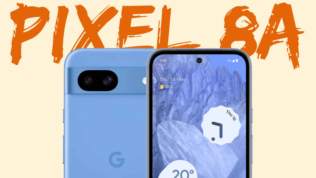 Google Pixel 8a: What upgrades do we get over Pixel 7a?