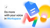 Google now lets you search emails, write docs and organise notes using your voice: Here is how