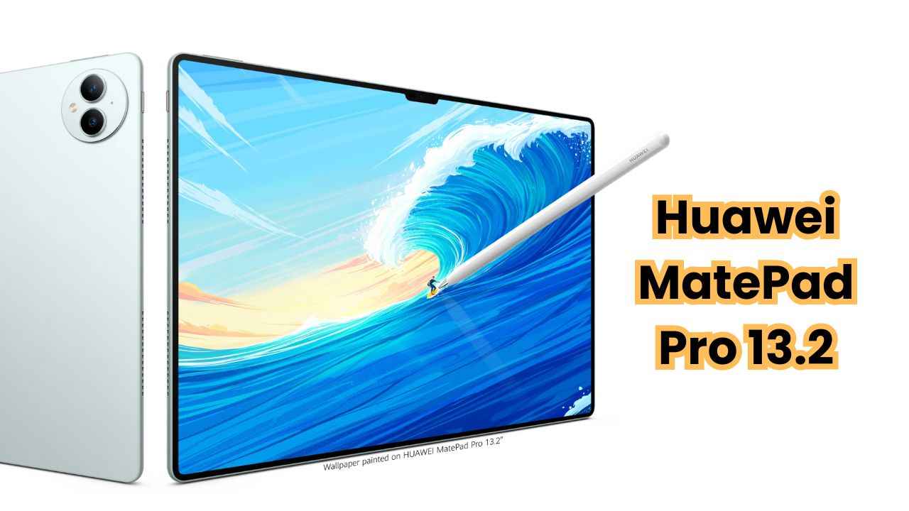 Huawei யின் MatePad Pro 13.2 அறிமுகம் உலகின் முதல் ப்லக்ஷிபல் OLED டிஸ்ப்ளே கொண்ட டேப்லெட் ஆகும்