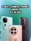 5 best camera phones under Rs 50,000