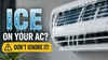 Ice on your AC? Don’t ignore it and follow these steps to get rid of this