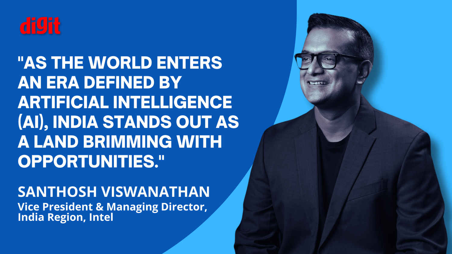 Intel’s Santhosh Viswanathan opines on what role will AI play in India’s future