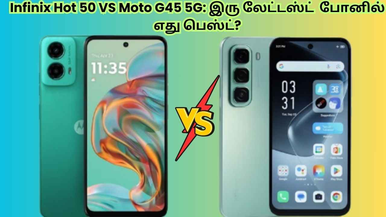 Infinix Hot 50 VS Moto G45 5G: ரூ,10,000 இந்த இரு லேட்டஸ்ட் போனில் எது பெஸ்ட்?