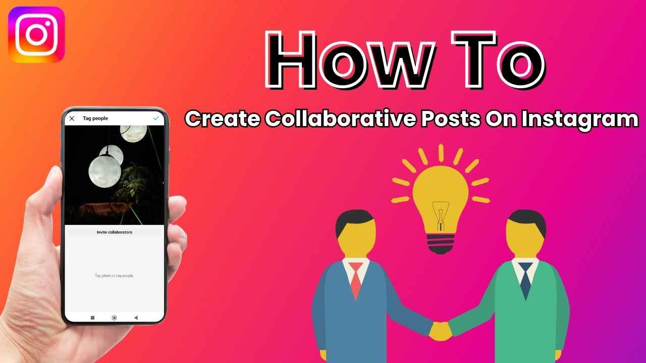 How to create collaborative posts on Instagram: Step-by-step guide