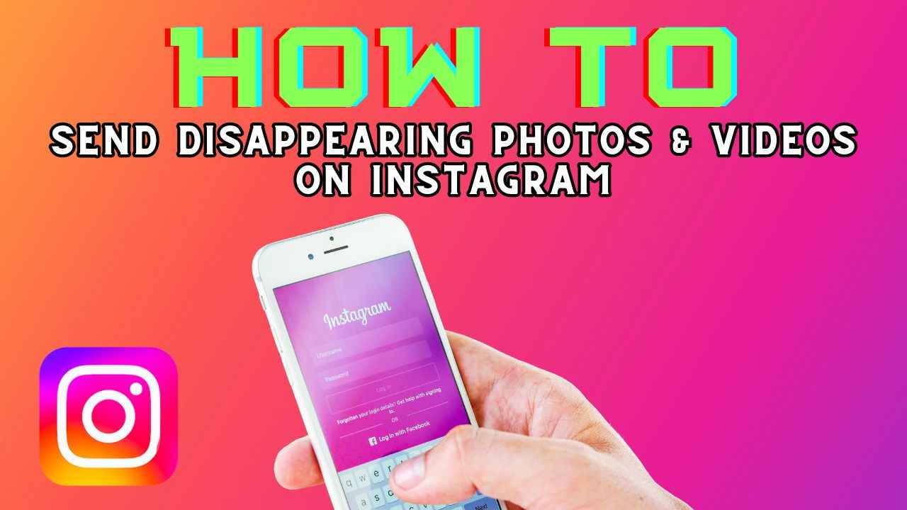 How to send disappearing photos & videos on Instagram: Easy guide