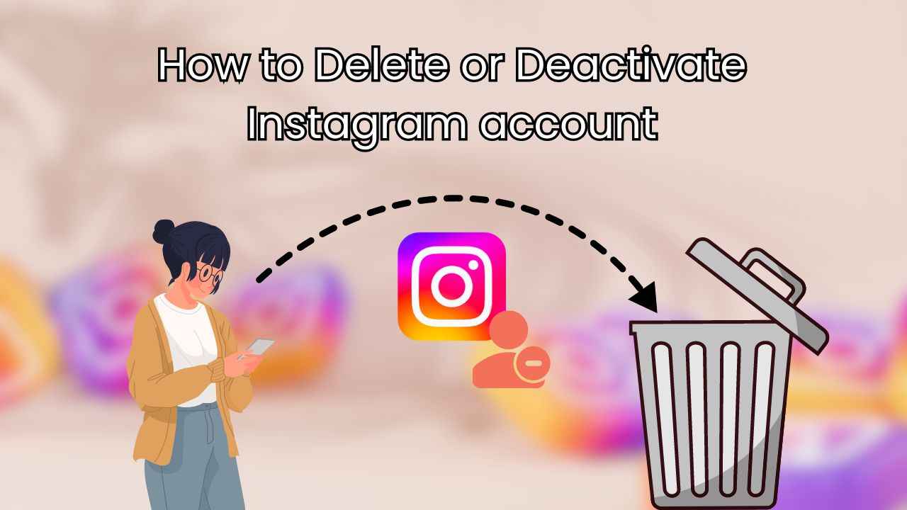 How to delete or deactivate an Instagram account: Step-by-step guide
