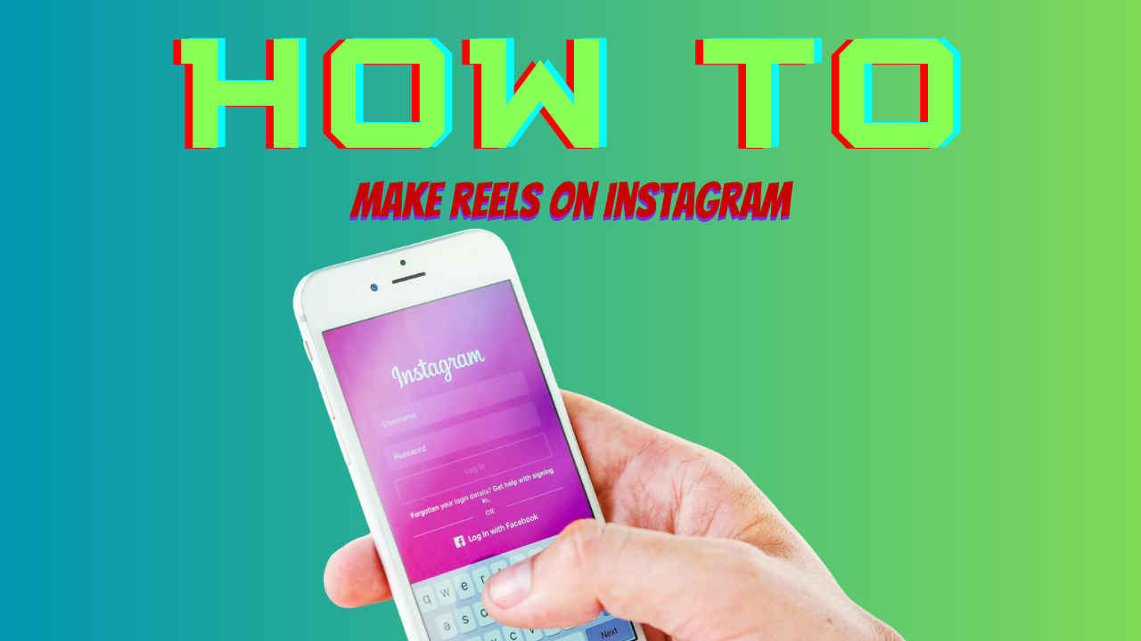 How to make reels on Instagram