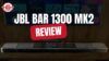 JBL Bar 1300 MK2 review: This is what Dolby Atmos from a soundbar actually sounds like